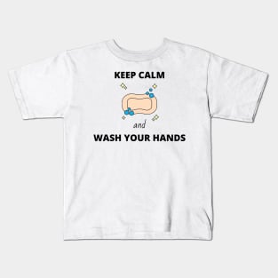 Keep Calm and Wash Your Hands Kids T-Shirt